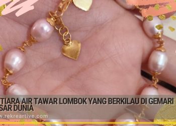 Mutiara Air Tawar Lombok Yang Berkilau Di Gemari Pasar Dunia
