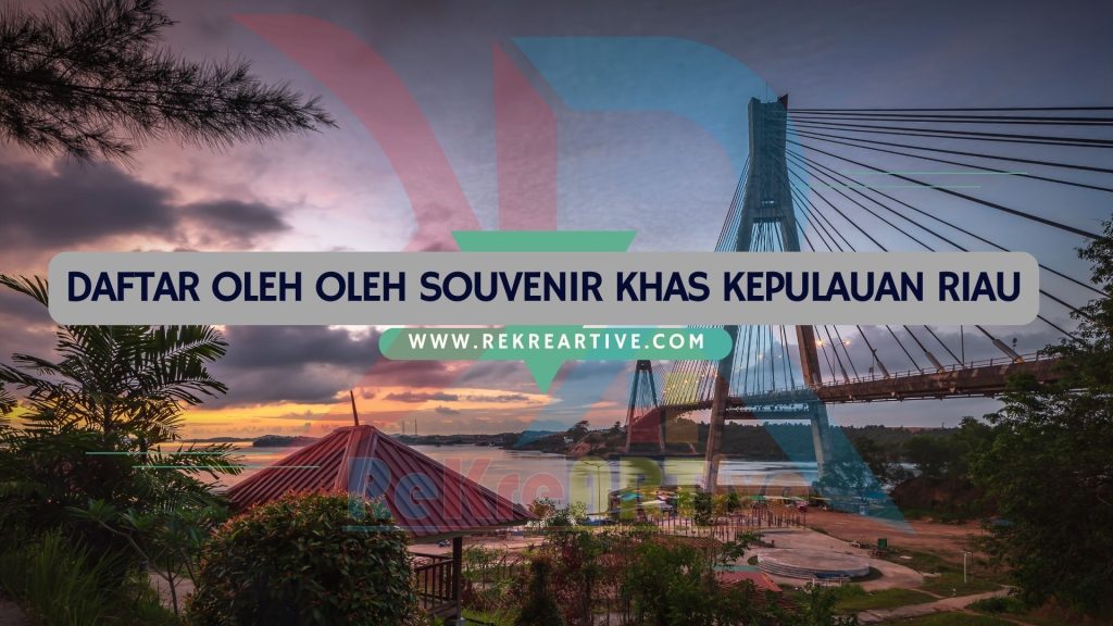 Daftar Oleh Oleh Souvenir Khas Kepulauan Riau