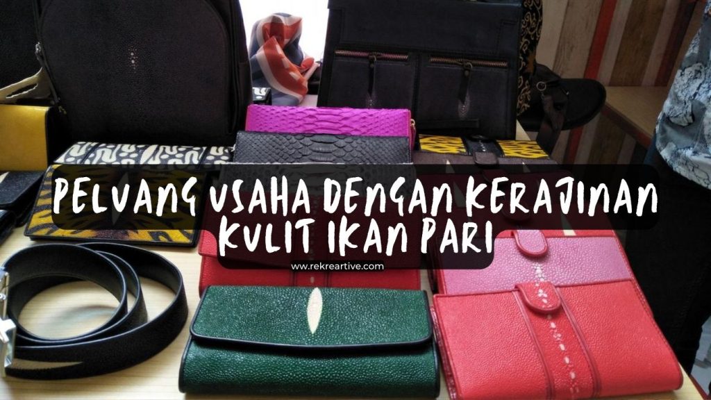 Peluang Usaha Dengan Kerajinan Kulit Ikan Pari