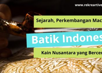Sejarah, Perkembangan dan Macam-Macam Batik Di Indonesia