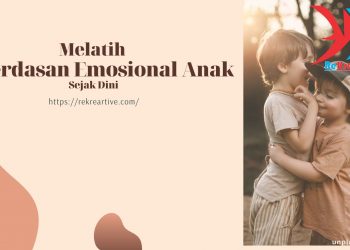 Melatih Kecerdasan Emosional Anak Sejak Dini