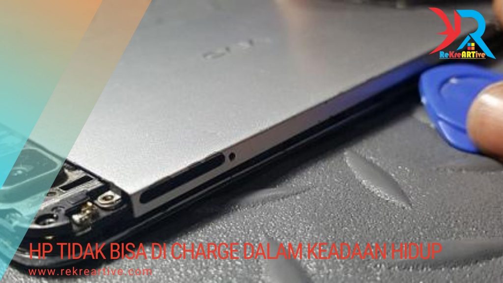 HP Tidak Bisa Di Charge Dalam Keadaan Hidup