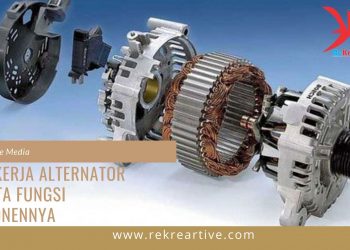 Cara Kerja Alternator Beserta Fungsi Komponennya