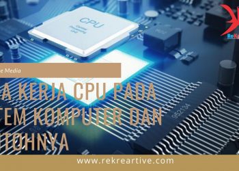Cara Kerja CPU Pada Sistem Komputer dan Contohnya