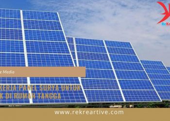 Cara Kerja Panel Surya Untuk Listrik Di Rumah Tangga