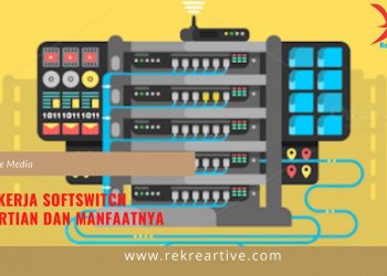 Cara Kerja Softswitch Pengertian dan Manfaatnya