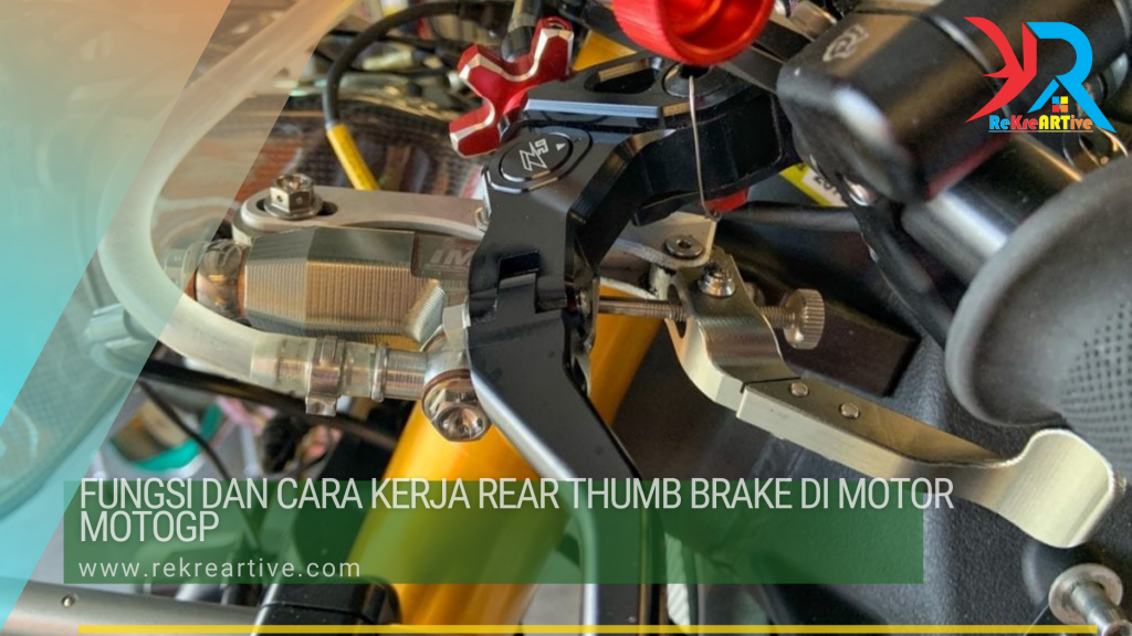 Fungsi Dan Cara Kerja Rear Thumb Brake Di Motor MotoGP