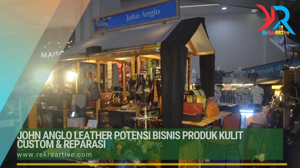Potensi Bisnis Produk Kulit Custom & Reparasi John Anglo Leather