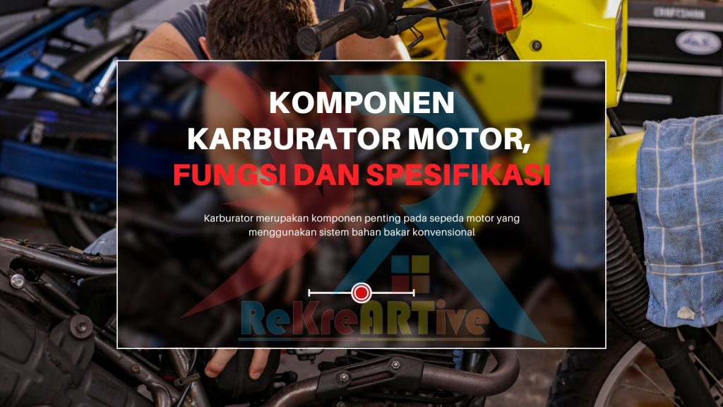 Komponen karburator Motor, Fungsi dan Spesifikasi