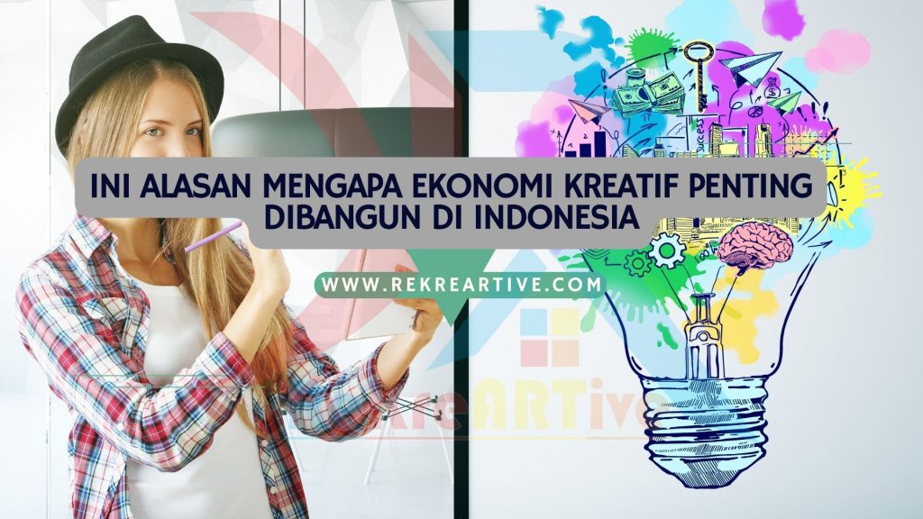 Ini Alasan Mengapa Ekonomi Kreatif Penting dibangun di Indonesia