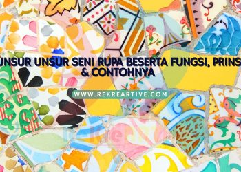 9 Unsur Unsur Seni Rupa Beserta Fungsi, Prinsip & Contohnya