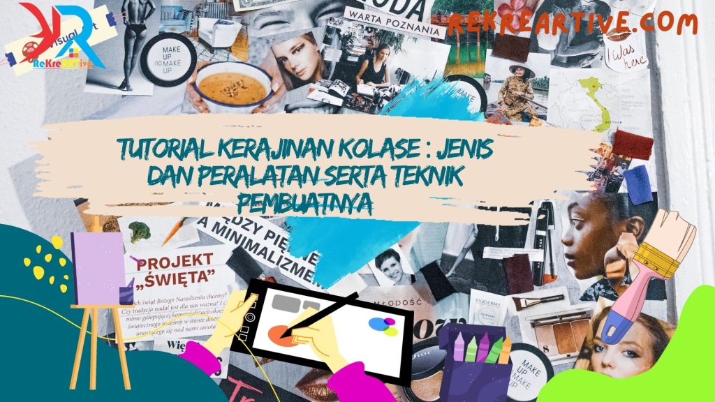 Tutorial Kerajinan Kolase : Jenis dan Peralatan serta Teknik Pembuatnya