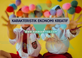 Yang Termasuk dalam Karakteristik Ekonomi Kreatif