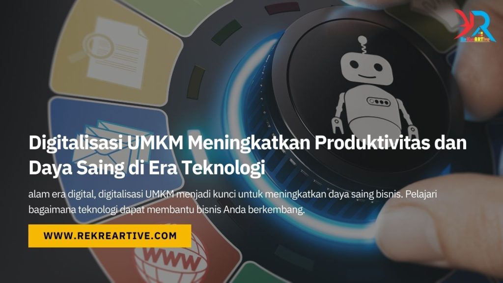 Digitalisasi UMKM Meningkatkan Produktivitas dan Daya Saing di Era Teknologi