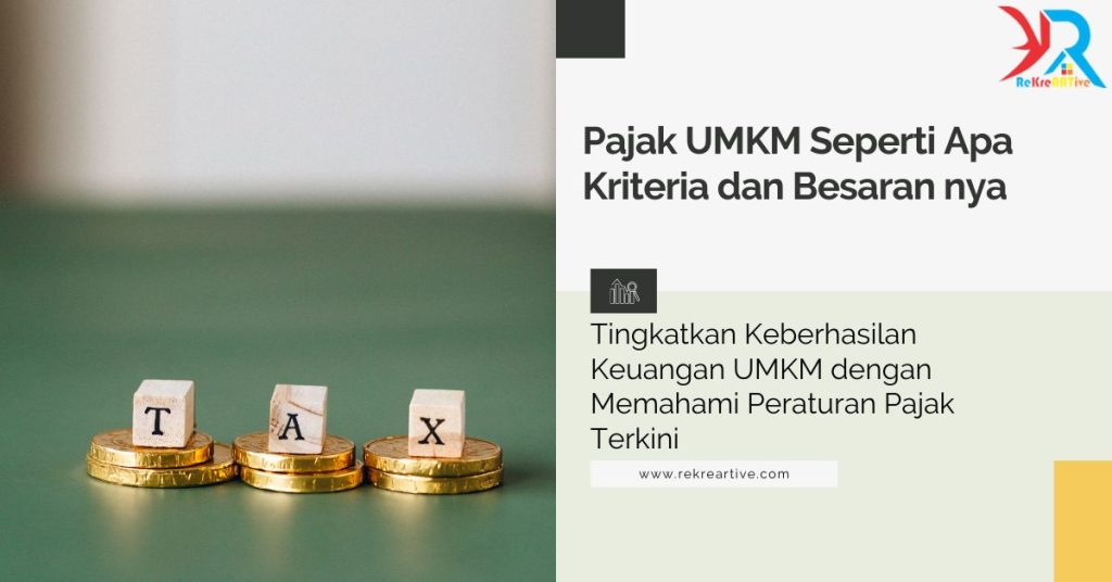 Pajak UMKM Seperti Apa Kriteria dan Besaran nya
