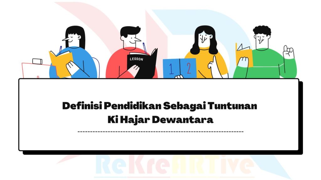 Ki Hajar Dewantara Mendefinisikan Pendidikan Sebagai Tuntunan artinya