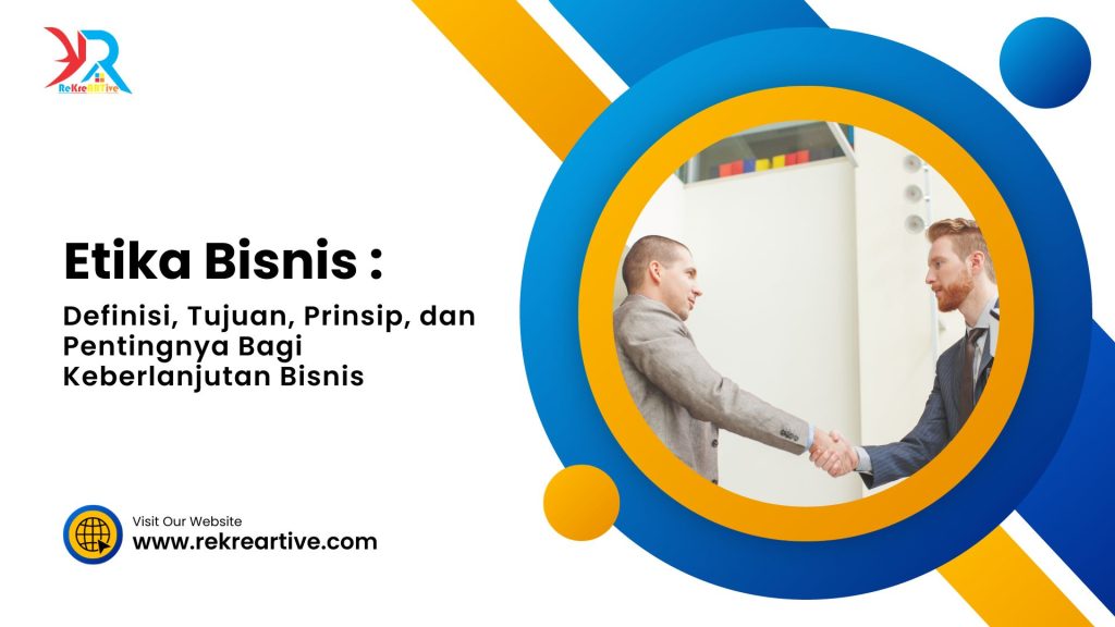 Definisi, Tujuan, Prinsip, dan Pentingnya Bagi Keberlanjutan Bisnis