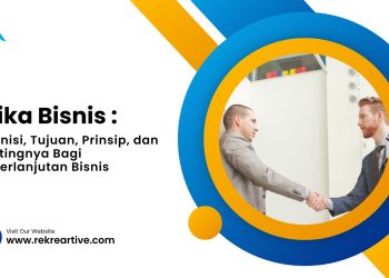 Definisi, Tujuan, Prinsip, dan Pentingnya Bagi Keberlanjutan Bisnis