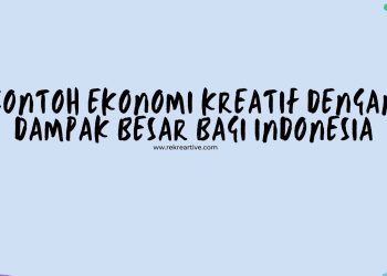 Contoh Ekonomi Kreatif dengan Dampak Besar Bagi Indonesia