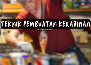 teknik pembuatan kerajinan