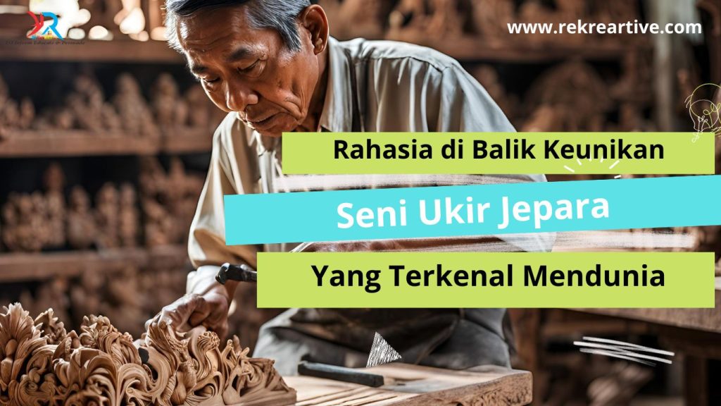 Keunikan Seni Ukir Jepara yang Mendunia